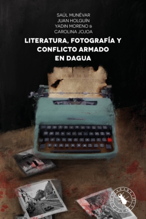 LITERATURA, FOTOGRAFÍA Y CONFLICTO ARMADO EN DAGUA