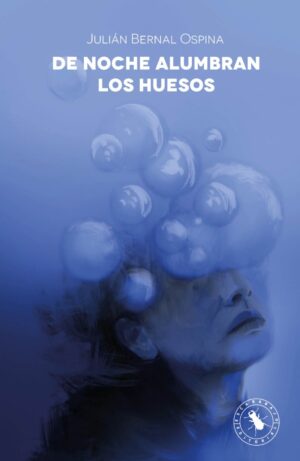 DE NOCHE ALUMBRAN LOS HUESOS - Agotado