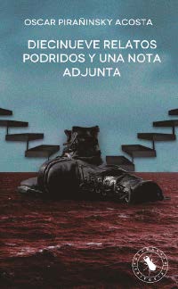 DIECINUEVE RELATOS PODRIDOS Y UNA NOTA ADJUNTA
