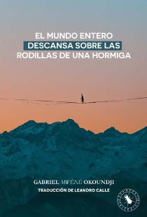 EL MUNDO ENTERO DESCANSA SOBRE LAS RODILLAS DE UNA HORMIGA