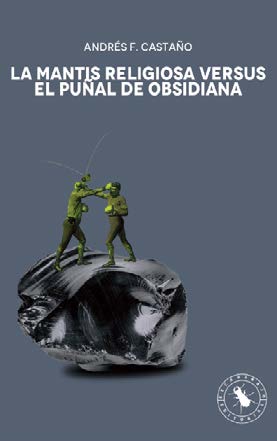 LA MANTIS RELIGIOSA VERSUS EL PUÑAL DE OBSIDIANA